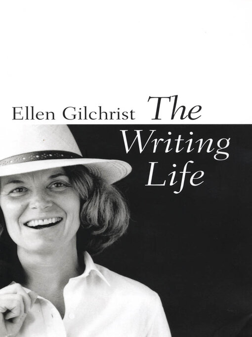 Title details for The Writing Life by Ellen Gilchrist - Wait list